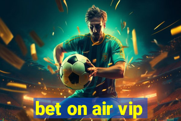 bet on air vip